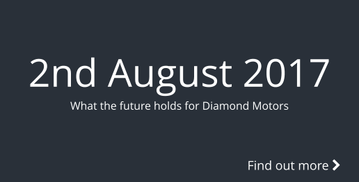 2nd August 2017 What the future holds for Diamond Motors Find out more 